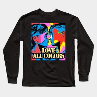 Love All Colors! Long Sleeve T-Shirt